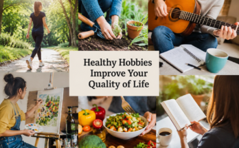 How Healthy Hobbies Can Improve Your Overall Quality of Life